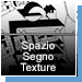 Spazio, Segno, Texture